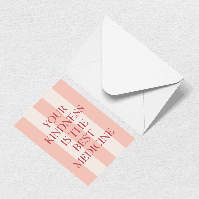 Kindness is Medicine Greeting Card D8