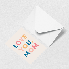Love You Mom Multi Greeting Card C9